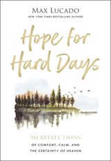 Hope for Hard Days - Max Lucado - 9781400256464