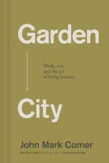 Garden City - John Mark Comer - 9781400257225