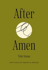 After Amen: 50 Days of Poetry and Prayer - Tyler Staton - 9781400257508