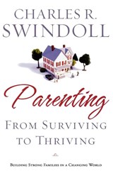 Parenting: From Surviving to Thriving - Charles R. Swindoll - 9781400280032
