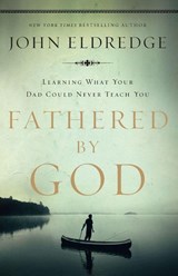 Fathered by God - John Eldredge - 9781400280278