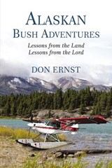 Alaskan Bush Adventures - Don Ernst - 9781400306220