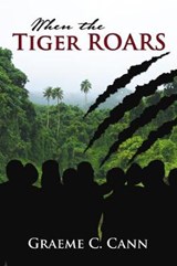 When the Tiger Roars - CANN,  Graeme C. - 9781400325009