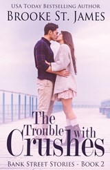 The Trouble with Crushes - Brooke St. James - 9781400333004