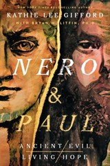 Nero and Paul: How the Gospel of Grace Defeated the Ruler of Rome - Kathie Lee Gifford - 9781400336661