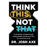 Think This, Not That - Dr. Josh Axe - 9781400337842