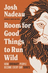 Room for Good Things to Run Wild - Josh Nadeau - 9781400341054