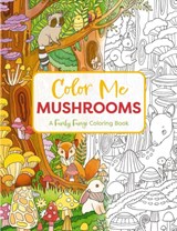 Color Me Mushrooms - Editors of Cider Mill Press - 9781400341443