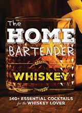 The Home Bartender: Whiskey - Editors of Cider Mill Press - 9781400346110