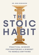 The Stoic Habit - Dr. Bob Robinson - 9781400351664
