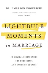 Lightbulb Moments in Marriage - Dr. Emerson Eggerichs - 9781400352166