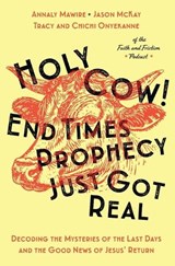 Holy Cow! End Times Prophecy Just Got Real - Chichi Onyekanne ; Tracy Onyekanne ; Annaly Mawire ; Jason McKay - 9781400353446