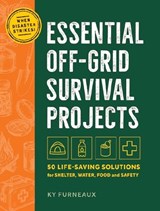 Essential Off-Grid Survival Projects - Ky Furneaux - 9781400355488