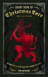 The Scary Book of Christmas Lore Deluxe Edition - Tim Rayborn - 9781400356225