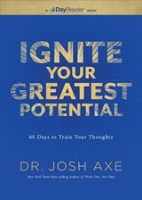 Ignite Your Greatest Potential - Dr. Josh Axe - 9781400359905