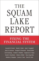 The Squam Lake Report - Kenneth R. French ; Martin N. Baily ; John Y. Campbell ; John H. Cochrane ; Douglas W. Diamond ; Darrell Duffie ; Anil K. Kashyap ; Frederic S. Mishkin ; Raghuram G. Rajan ; David S. Scharfstein ; Robert J. Shiller ; Hyun Song Shin ; Matthew J. Slaughter  - 9781400835805