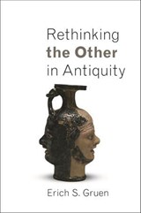 Rethinking the Other in Antiquity - Erich S. Gruen - 9781400836550