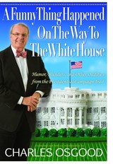 A Funny Thing Happened on the Way to the White House - Charles Osgood - 9781401322298