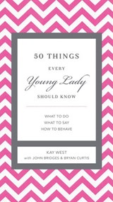 50 Things Every Young Lady Should Know - Kay West - 9781401604462