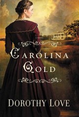 A Carolina Gold - Dorothy Love - 9781401687618