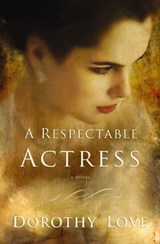 A Respectable Actress - Dorothy Love - 9781401687625