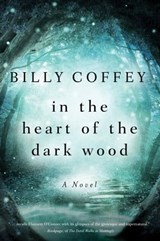 In the Heart of the Dark Wood - Billy Coffey - 9781401690106