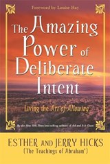 The Amazing Power of Deliberate Intent - Esther Hicks ; Jerry Hicks - 9781401906962