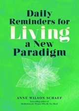 Daily Reminders for Living a New Paradigm - Anne Wilson Schaef - 9781401952419