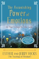 The Astonishing Power of Emotions - Esther Hicks ; Jerry Hicks - 9781401960162