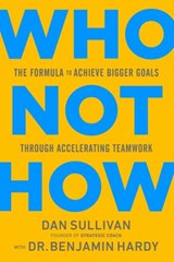 Who Not How - Dan Sullivan ; Dr. Benjamin Hardy - 9781401960599