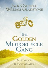 The Golden Motorcycle Gang: A Story of Transformation - Jack Canfield - 9781401968359