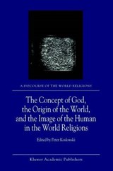 The Concept of God, the Origin of the World, and the Image of the Human in the World Religions - Peter Koslowski - 9781402000546