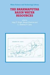The Brahmaputra Basin Water Resources - Vijay P. Singh ; Nayan Sharma ; C. Shekhar P. Ojha - 9781402017377