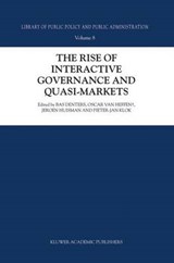 The Rise of Interactive Governance and Quasi-Markets - BAS DENTERS ; OSCAR VAN (UNIVERSITY OF TWENTE/NETHERLANDS INSTITUTE OF GOVERNMENT) HEFFEN ; JEROEN (GHENT UNIVERSITY,  Belgium) Huisman ; Pieter-Jan Klok - 9781402017421
