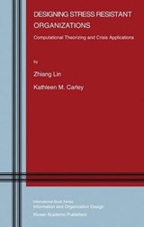 Designing Stress Resistant Organizations - John Lin Zhiang ; Kathleen M. Carley - 9781402074363