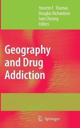 Geography and Drug Addiction - THOMAS,  Yonette F. ; Richardson, Douglas ; Cheung, Ivan - 9781402085086