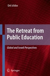The Retreat from Public Education - Orit Ichilov - 9781402095696