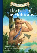 Classic Starts®: The Last of the Mohicans - James Fenimore Cooper ; Deanna McFadden ; Arthur Pober - 9781402772375