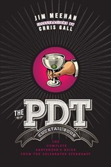The PDT Cocktail Book - Jim Meehan ; Chris Gall - 9781402798597