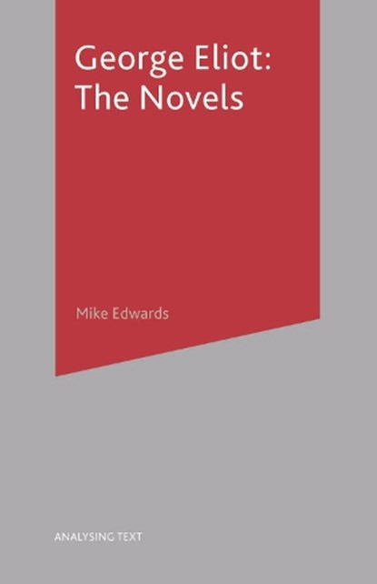George Eliot: The Novels, EDWARDS,  Mike - Paperback - 9781403900579