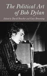 The Political Art of Bob Dylan - BOUCHER,  David ; Browning, Gary - 9781403916822