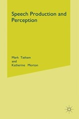 Speech Production and Perception - Mark Tatham ; Katherine Morton - 9781403917324