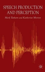 Speech Production and Perception - Mark Tatham ; Katherine Morton - 9781403917331