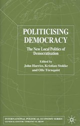 Politicising Democracy - John Harriss ; Kristian Stokke ; Olle Tornquist - 9781403934819