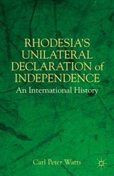 Rhodesia's Unilateral Declaration of Independence - WATTS,  C. - 9781403979070