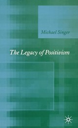 The Legacy of Positivism - SINGER,  Michael - 9781403994028