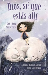 Dios, sé que estás allí - Bilingüe - Bonnie Rickner Jensen - 9781404110670