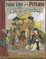Your Life As a Private on the Lewis and Clark Expedition - GUNDERSON,  Jessica - 9781404873704