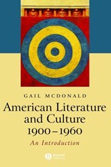 American Literature and Culture, 1900 - 1960 - Gail (University of Southamptom) McDonald - 9781405101271