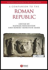 A Companion to the Roman Republic - NATHAN (OHIO STATE UNIVERSITY,  USA) Rosenstein ; Robert (University of California, Santa Barbara, USA) Morstein-Marx - 9781405102179